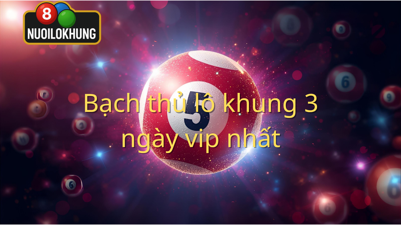 Nuôi lô bạch thủ khung 3 ngày bất bại đánh là thắng 100%